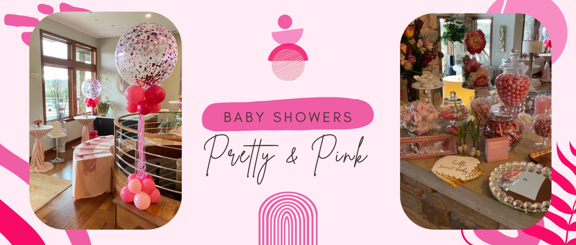 We do beautiful baby showers or events
